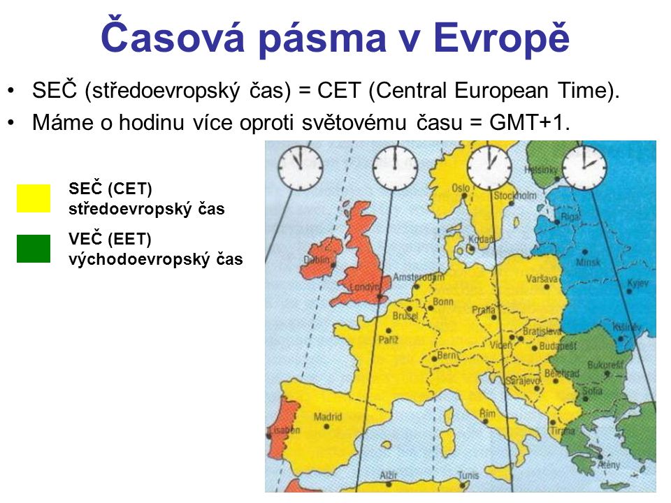Časová pásma v Evropě SEČ (středoevropský čas) = CET (Central European Time). Máme o hodinu více oproti světovému času = GMT+1.