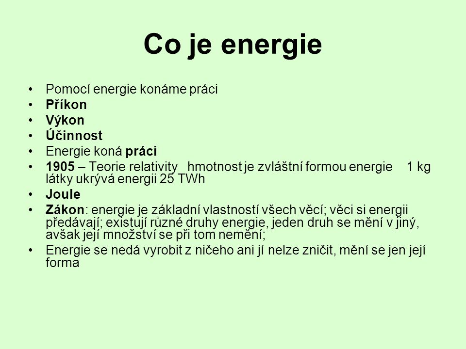 Co je energie Pomocí energie konáme práci Příkon Výkon Účinnost
