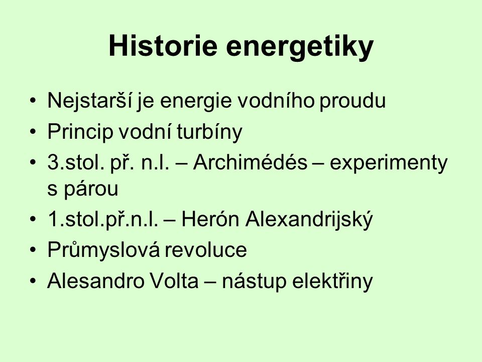 Historie energetiky Nejstarší je energie vodního proudu