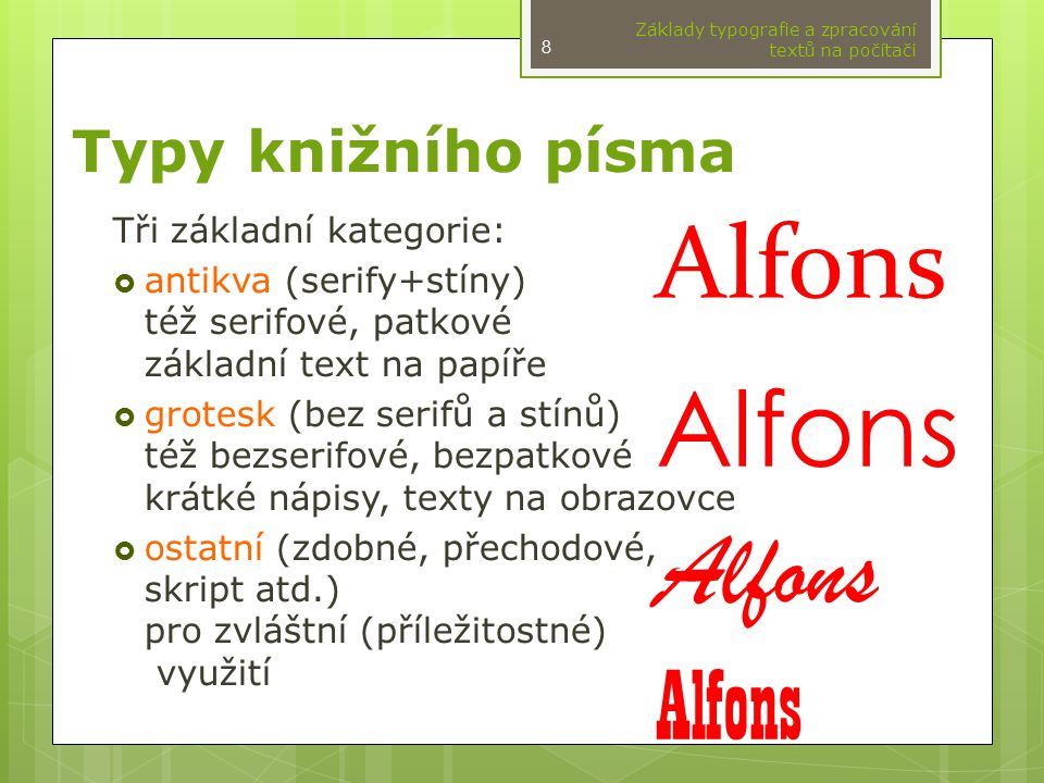 Alfons Alfons Alfons Typy knižního písma Tři základní kategorie: