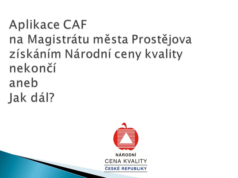 Aplikace CAF na Magistrátu města Prostějova získáním Národní ceny kvality nekončí aneb Jak dál