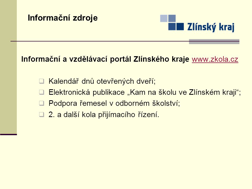 Informační zdroje Informační a vzdělávací portál Zlínského kraje   Kalendář dnů otevřených dveří;