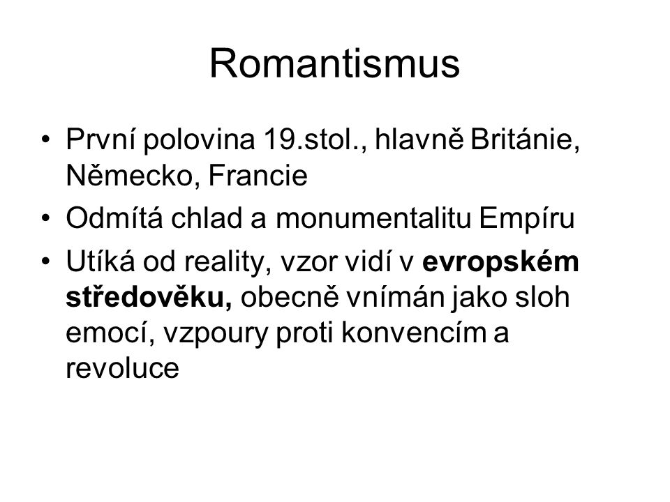 Romantismus První polovina 19.stol., hlavně Británie, Německo, Francie