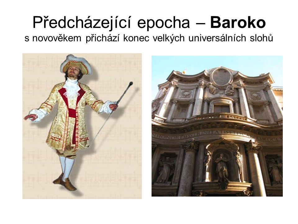 Předcházející epocha – Baroko s novověkem přichází konec velkých universálních slohů