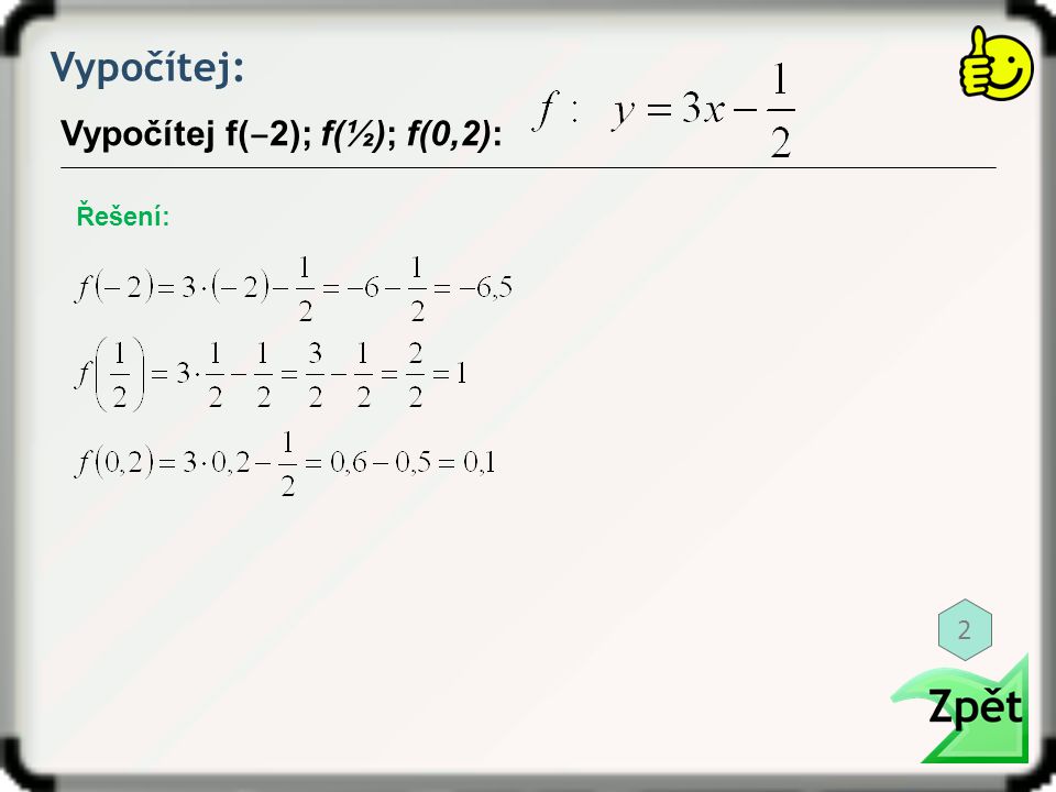 Vypočítej: Vypočítej f(‒2); f(½); f(0,2): Řešení: 2