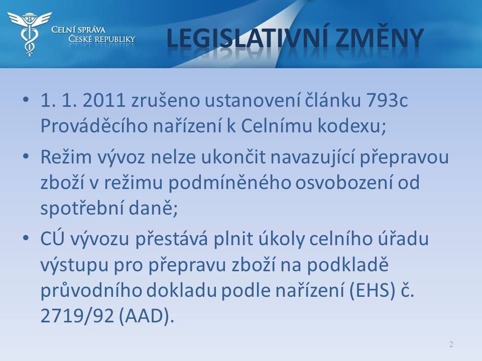 Legislativní změny zrušeno ustanovení článku 793c Prováděcího nařízení k Celnímu kodexu;