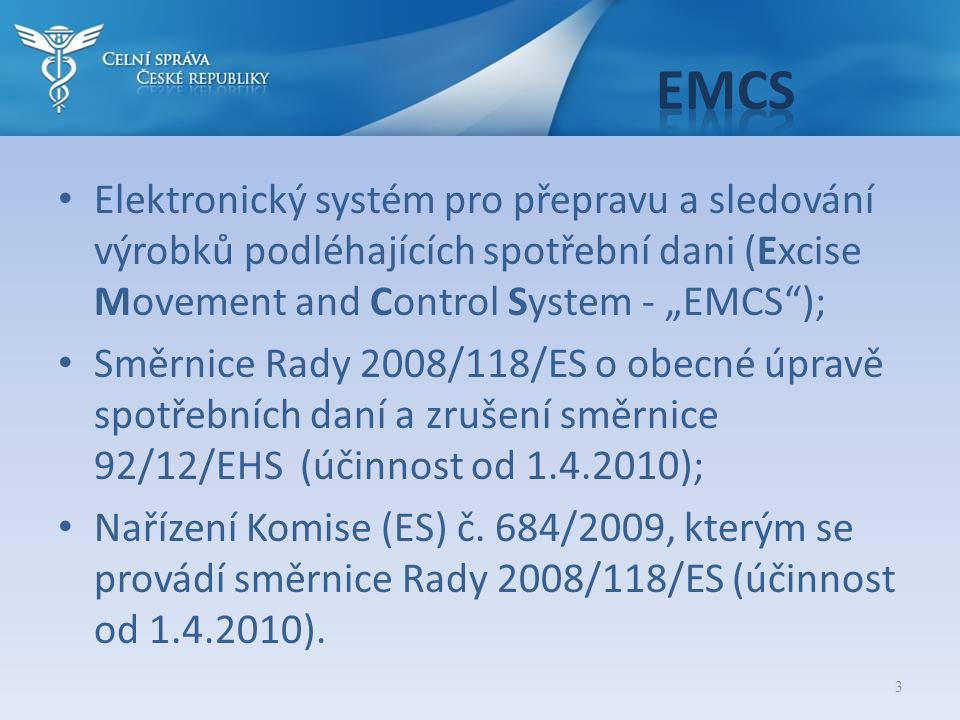 EMCS Elektronický systém pro přepravu a sledování výrobků podléhajících spotřební dani (Excise Movement and Control System - „EMCS );