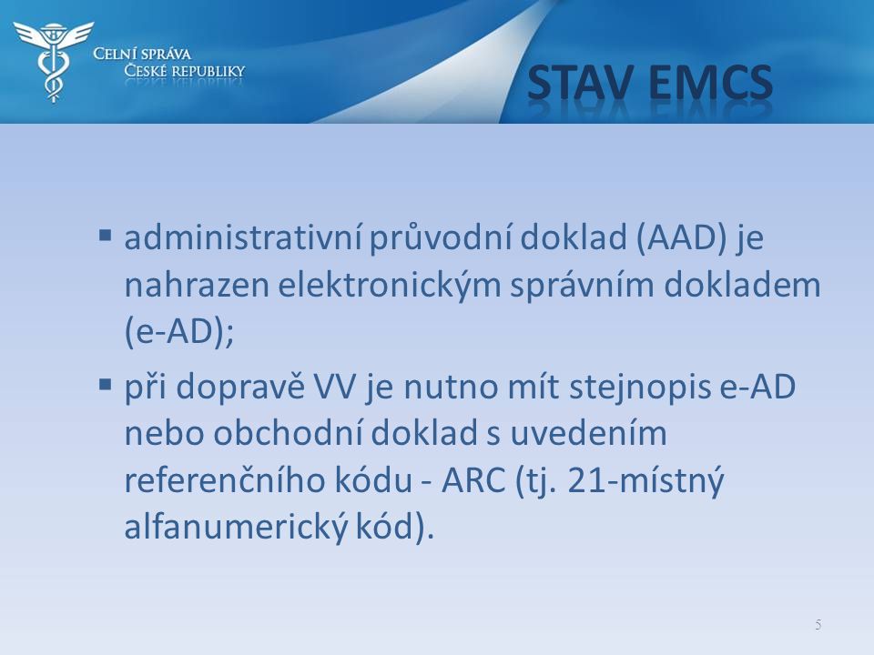 Stav EMCS administrativní průvodní doklad (AAD) je nahrazen elektronickým správním dokladem (e-AD);