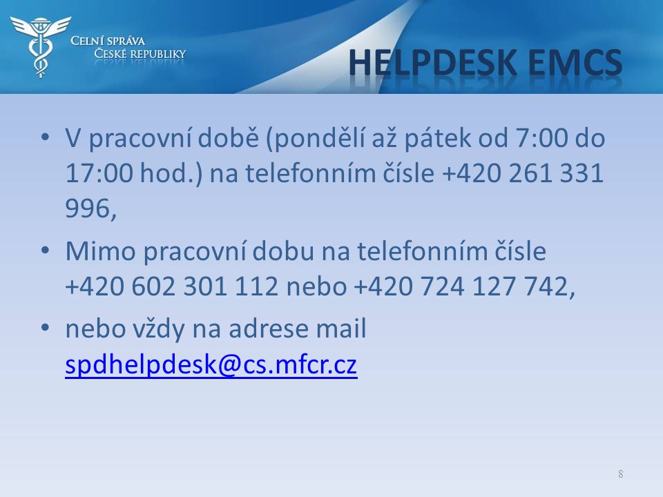 Helpdesk emcs V pracovní době (pondělí až pátek od 7:00 do 17:00 hod.) na telefonním čísle ,