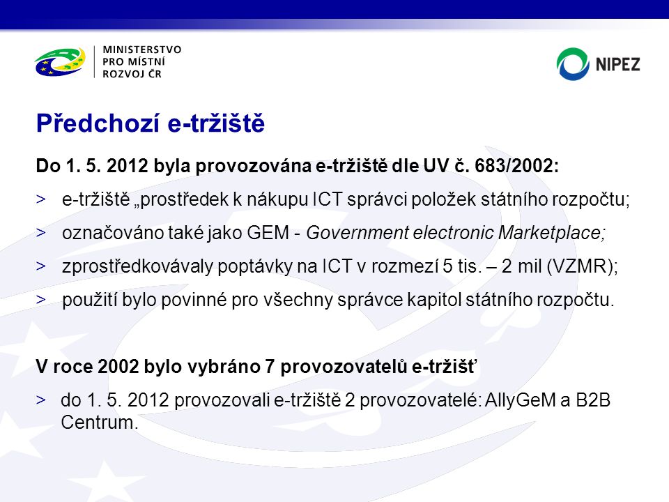 Předchozí e-tržiště Do byla provozována e-tržiště dle UV č. 683/2002: