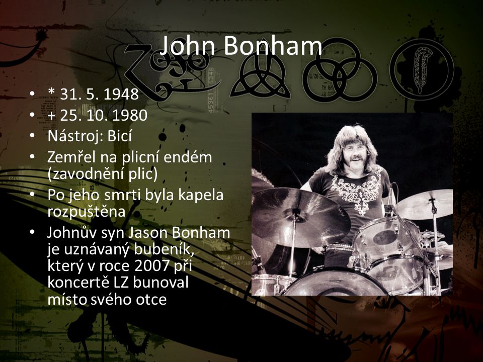 John Bonham * Nástroj: Bicí