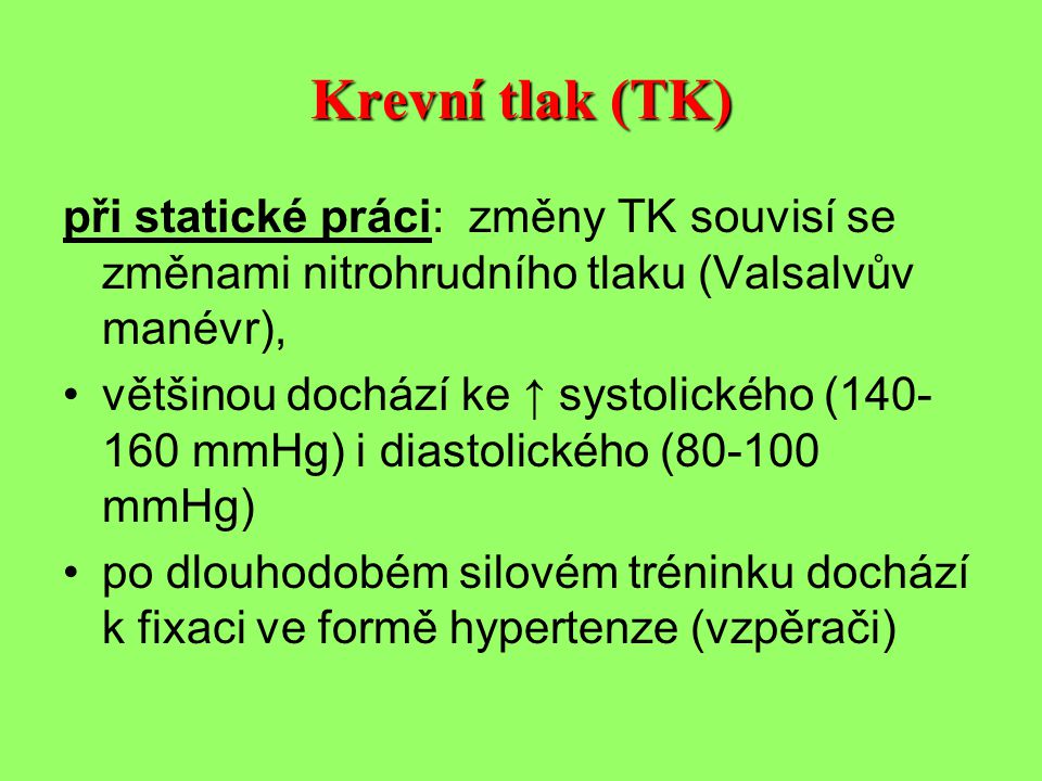 Krevní tlak (TK) při statické práci: změny TK souvisí se změnami nitrohrudního tlaku (Valsalvův manévr),