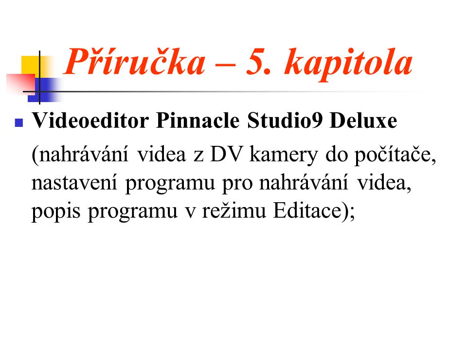Příručka – 5. kapitola Videoeditor Pinnacle Studio9 Deluxe
