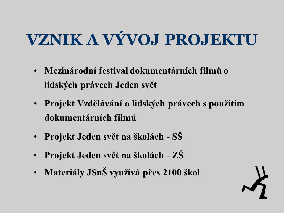 VZNIK A VÝVOJ PROJEKTU Mezinárodní festival dokumentárních filmů o lidských právech Jeden svět.