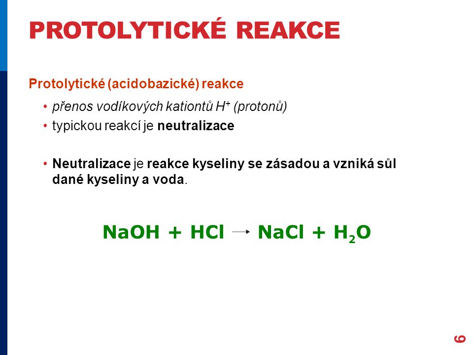 Protolytické reakce NaOH + HCl NaCl + H2O