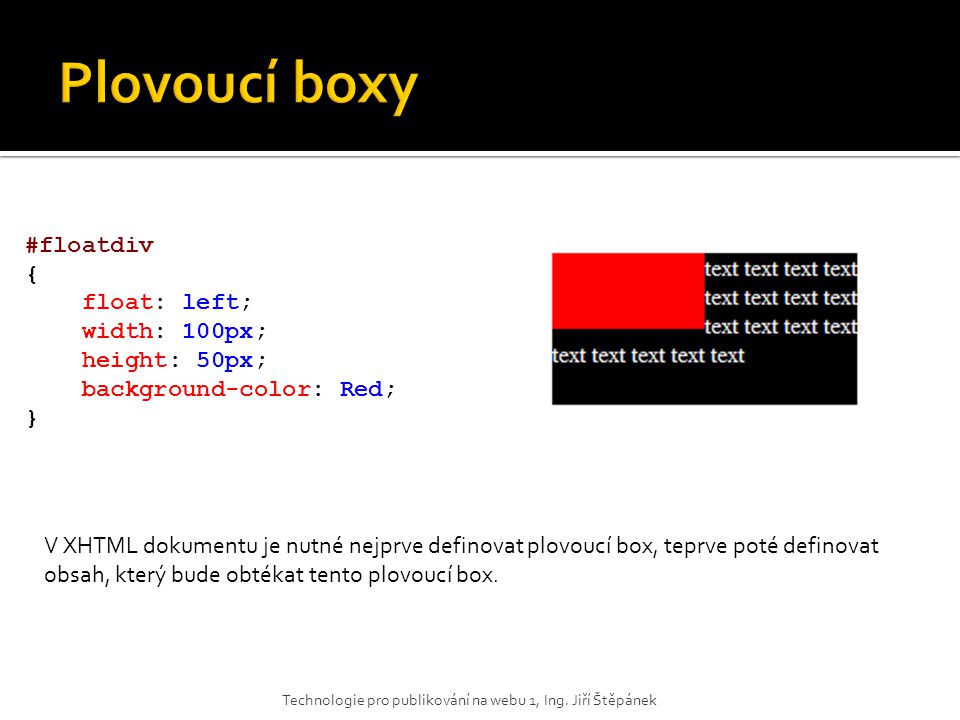 Plovoucí boxy #floatdiv { float: left; width: 100px; height: 50px;