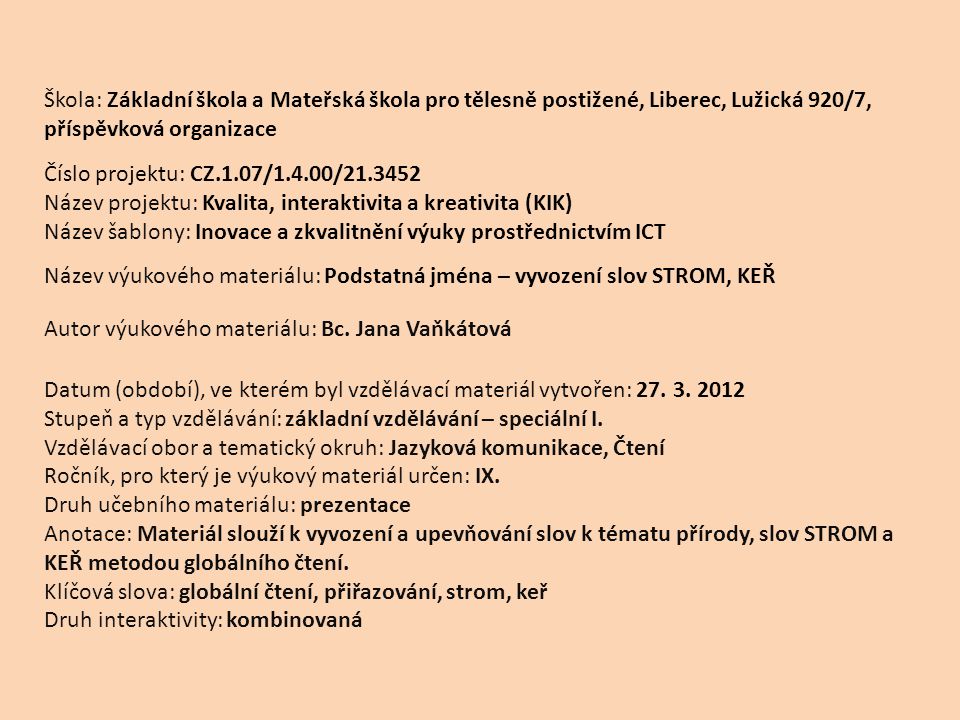 Škola: Základní škola a Mateřská škola pro tělesně postižené, Liberec, Lužická 920/7, příspěvková organizace
