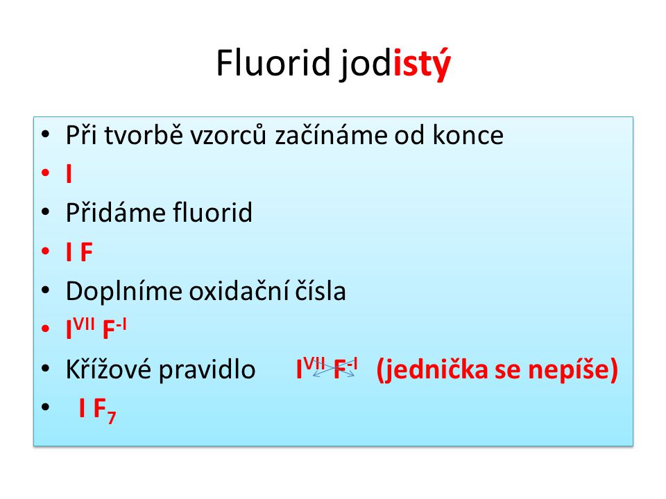 Fluorid jodistý Při tvorbě vzorců začínáme od konce I Přidáme fluorid