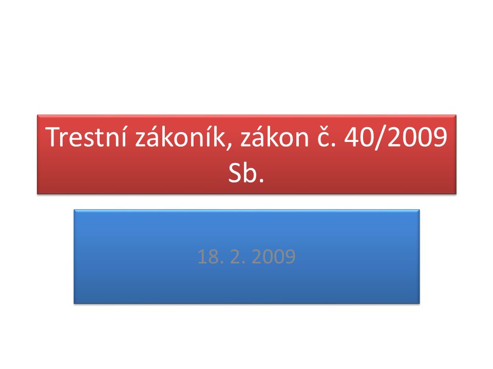 Trestní zákoník, zákon č. 40/2009 Sb.