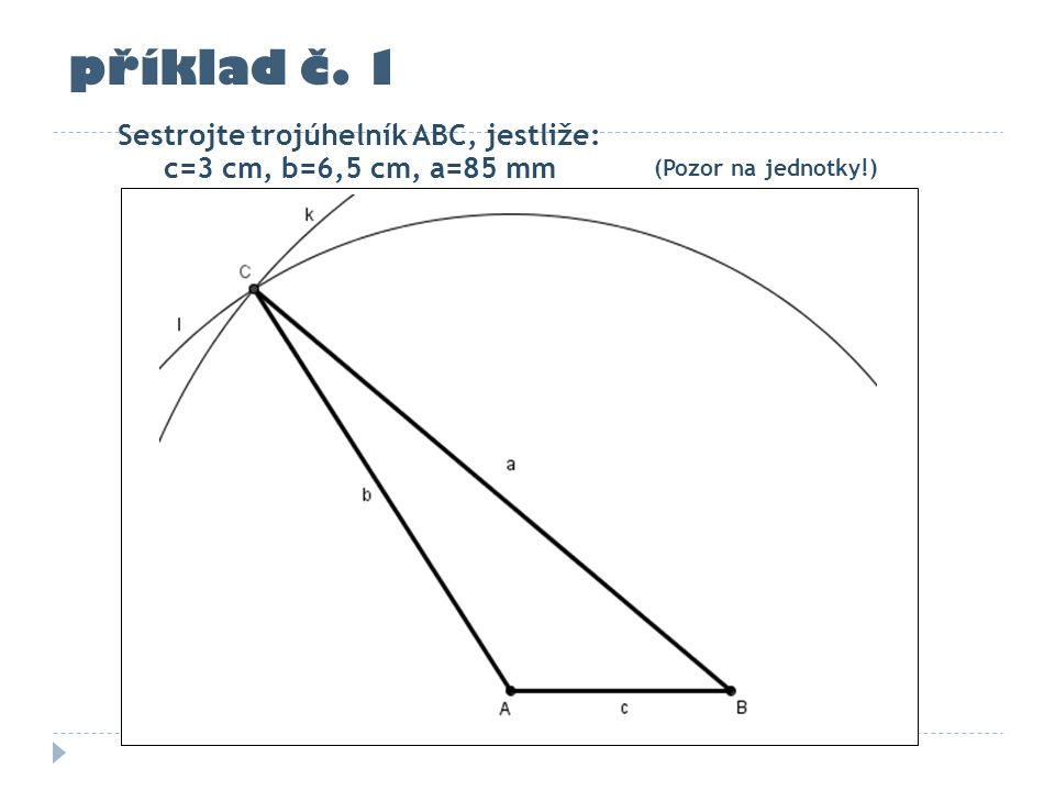 příklad č. 1 Sestrojte trojúhelník ABC, jestliže: