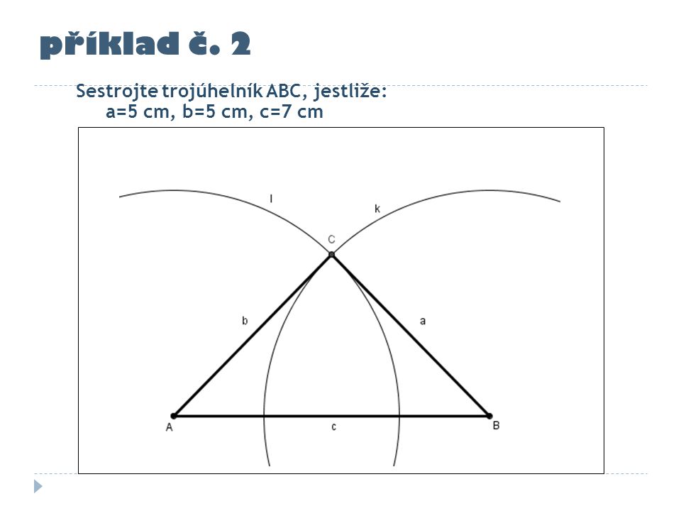 příklad č. 2 Sestrojte trojúhelník ABC, jestliže:
