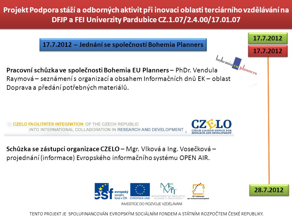 Projekt Podpora stáží a odborných aktivit při inovaci oblasti terciárního vzdělávání na DFJP a FEI Univerzity Pardubice CZ.1.07/2.4.00/