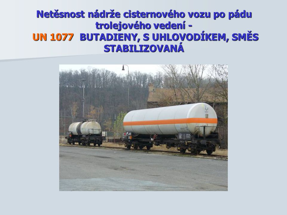 Netěsnost nádrže cisternového vozu po pádu trolejového vedení - UN 1077 BUTADIENY, S UHLOVODÍKEM, SMĚS STABILIZOVANÁ