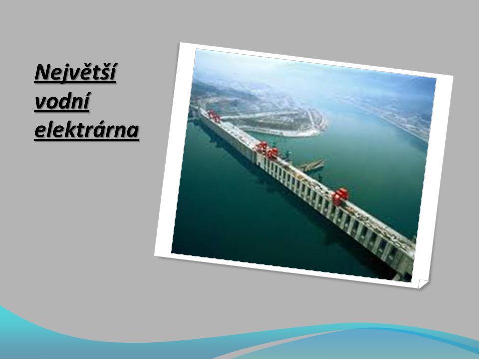 Největší vodní elektrárna