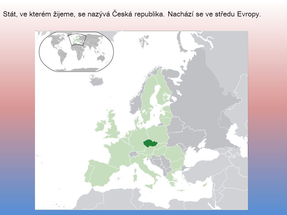 Stát, ve kterém žijeme, se nazývá Česká republika