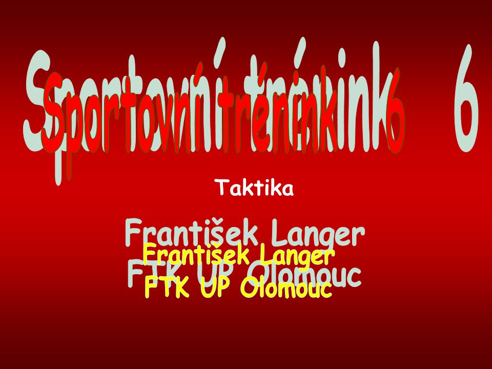 Sportovní trénink 6 Taktika František Langer FTK UP Olomouc