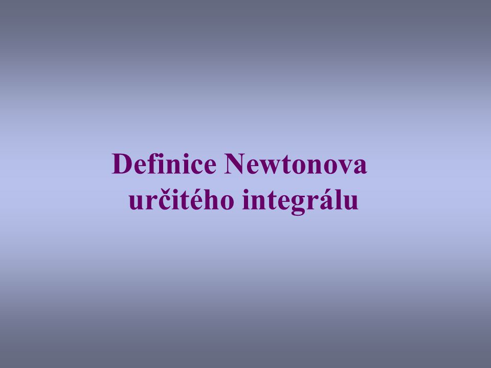 Definice Newtonova určitého integrálu