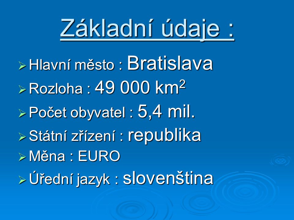 Základní údaje : Hlavní město : Bratislava Rozloha : km2