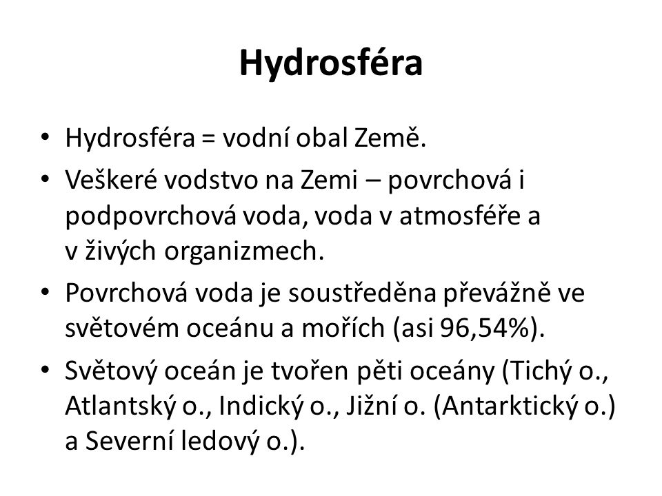 Hydrosféra Hydrosféra = vodní obal Země.