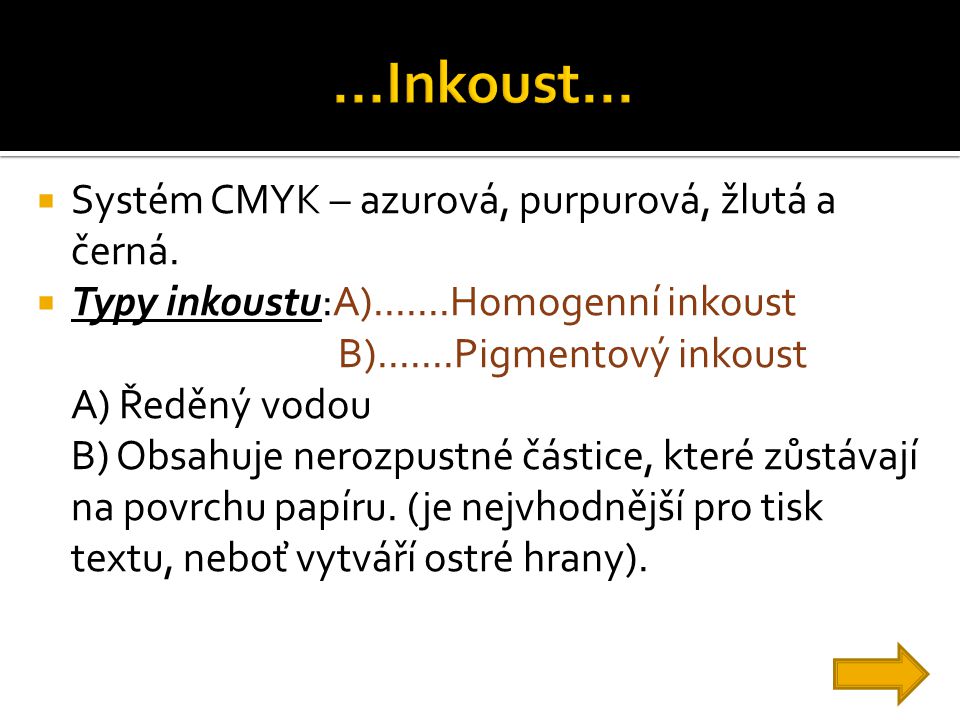 ...Inkoust... Systém CMYK – azurová, purpurová, žlutá a černá.