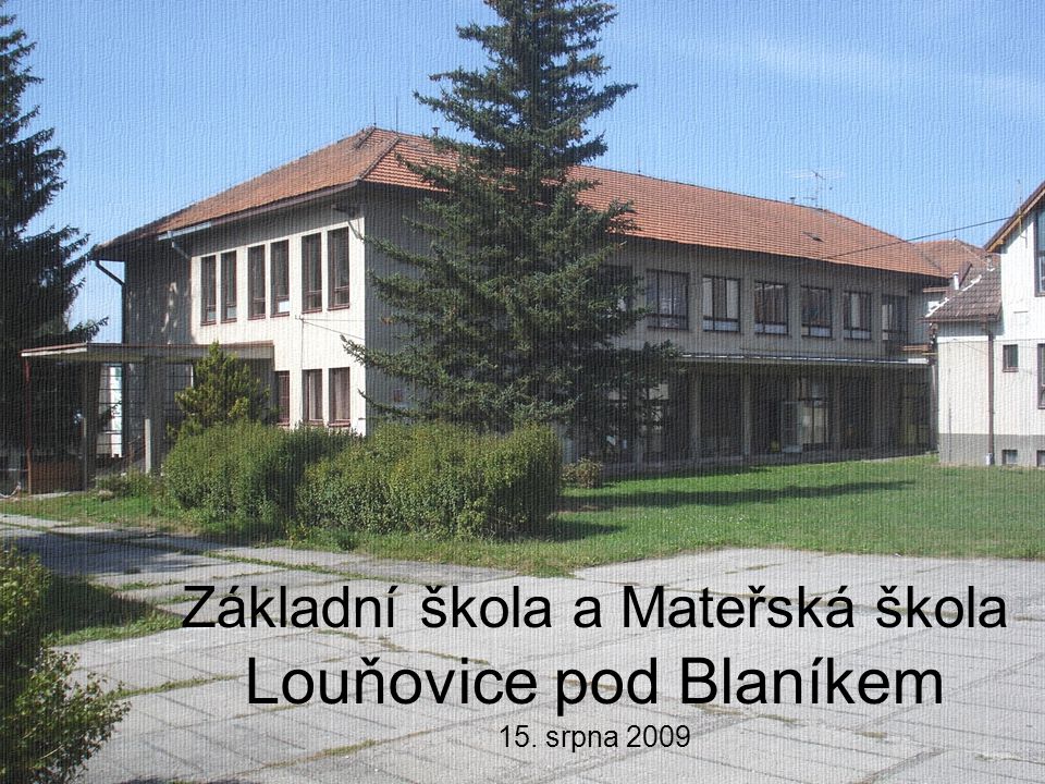 Základní škola a Mateřská škola Louňovice pod Blaníkem 15. srpna 2009