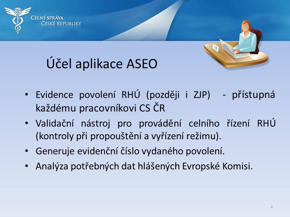 Účel aplikace ASEO Evidence povolení RHÚ (později i ZJP) - přístupná každému pracovníkovi CS ČR.