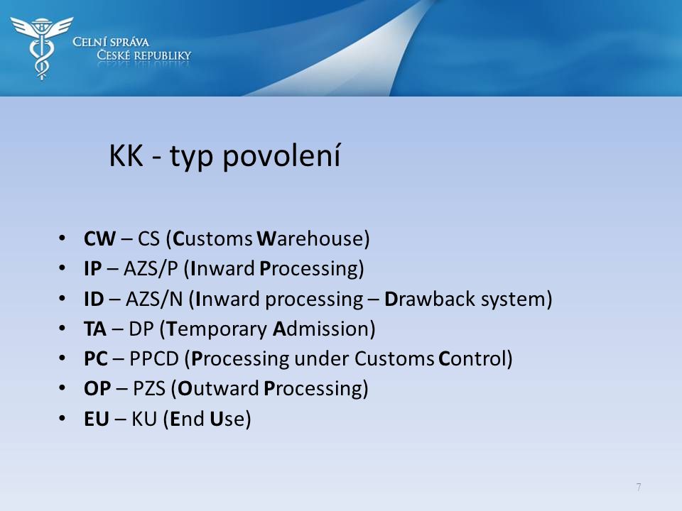 KK - typ povolení CW – CS (Customs Warehouse)