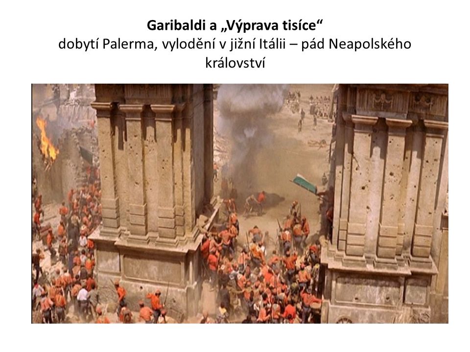 Garibaldi a „Výprava tisíce dobytí Palerma, vylodění v jižní Itálii – pád Neapolského království