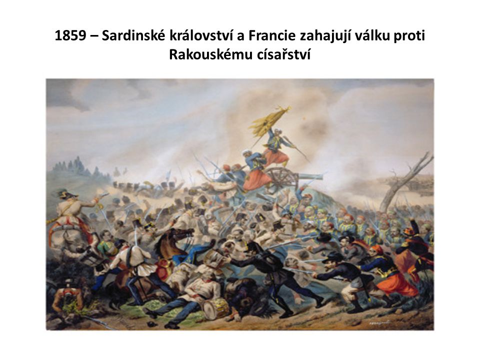 1859 – Sardinské království a Francie zahajují válku proti Rakouskému císařství