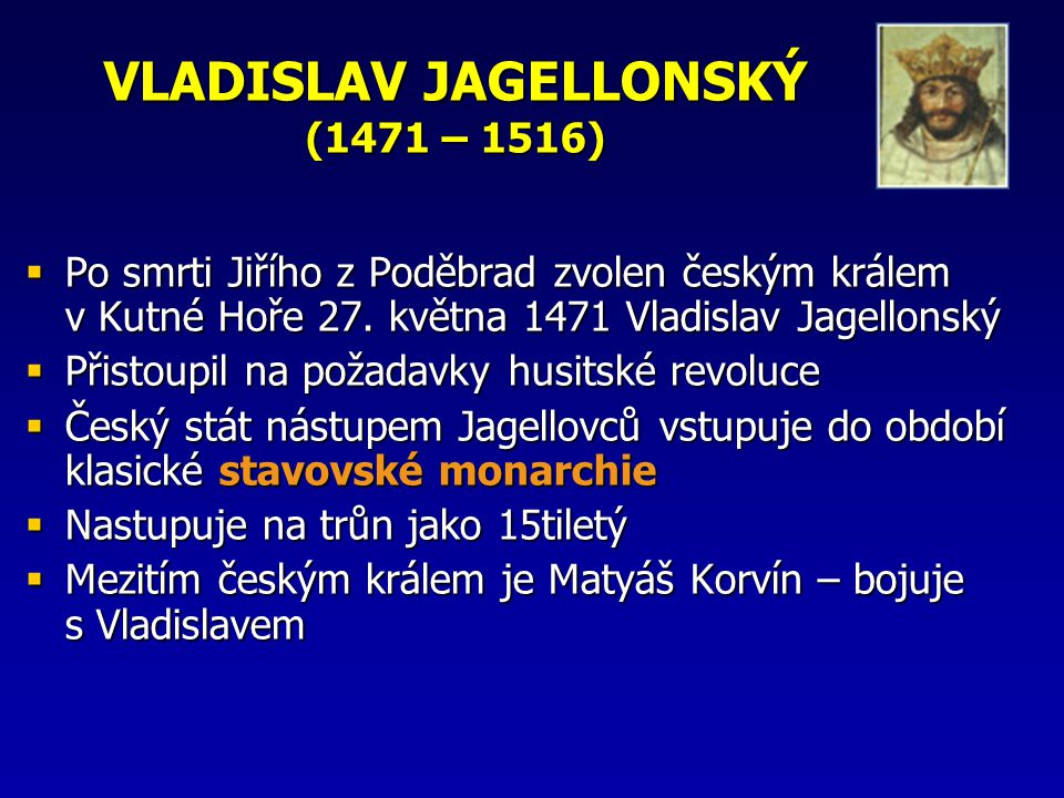VLADISLAV JAGELLONSKÝ (1471 – 1516)