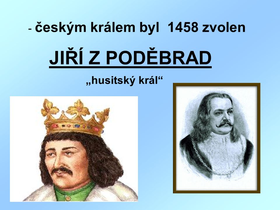 českým králem byl 1458 zvolen