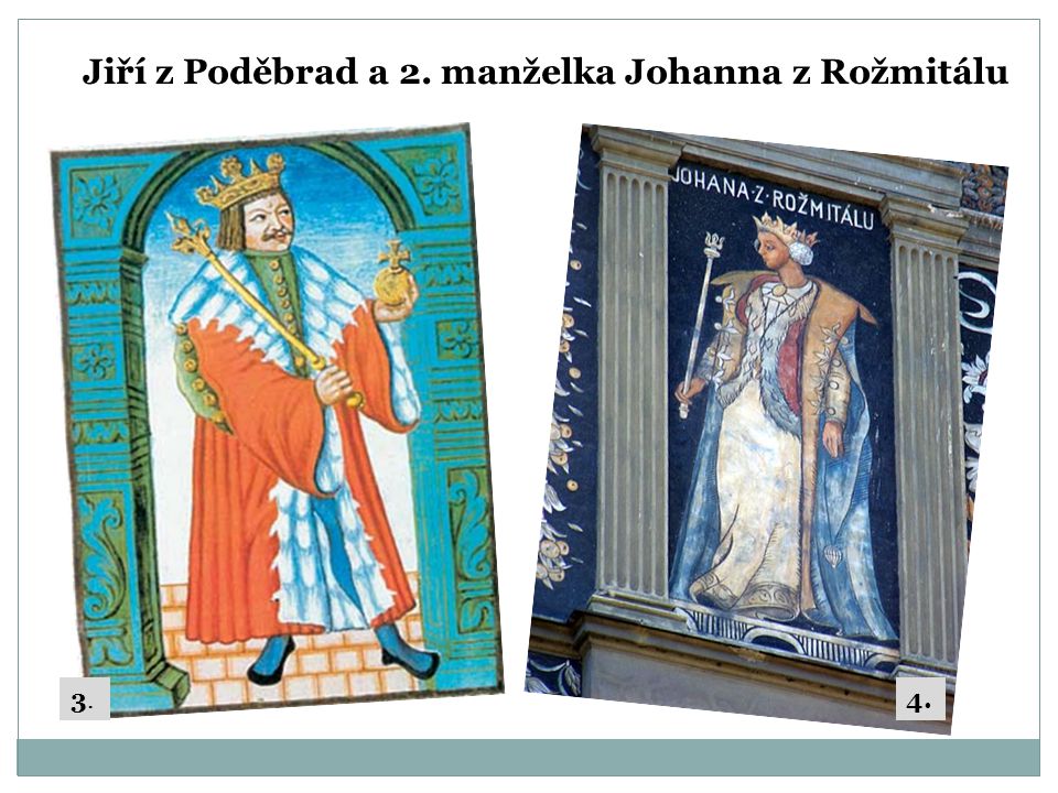 Jiří z Poděbrad a 2. manželka Johanna z Rožmitálu