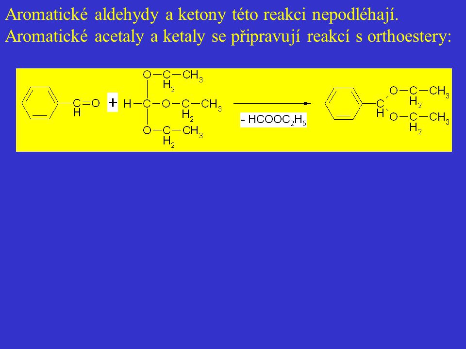 Aromatické aldehydy a ketony této reakci nepodléhají.