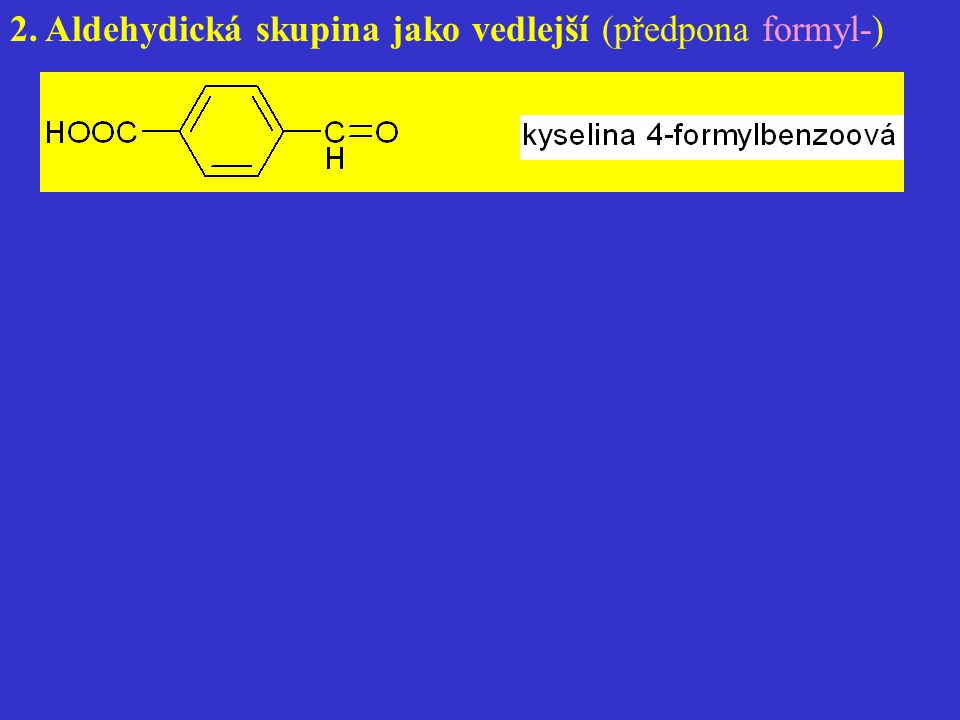 2. Aldehydická skupina jako vedlejší (předpona formyl-)