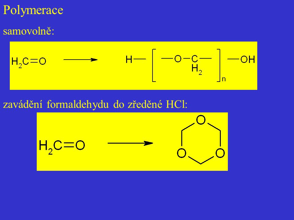Polymerace samovolně: zavádění formaldehydu do zředěné HCl: