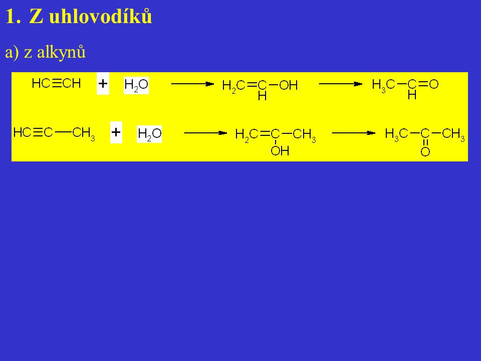Z uhlovodíků a) z alkynů