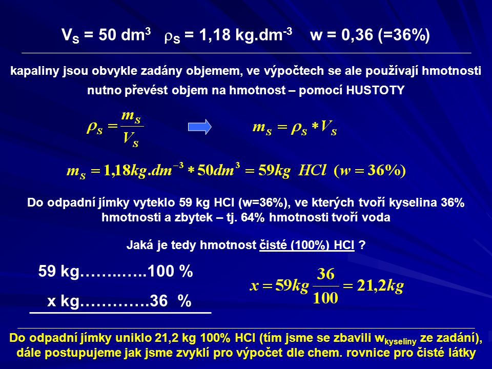 VS = 50 dm3 rS = 1,18 kg.dm-3 w = 0,36 (=36%) 59 kg……..…..100 %