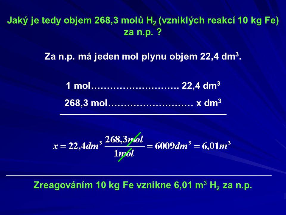 Jaký je tedy objem 268,3 molů H2 (vzniklých reakcí 10 kg Fe) za n.p.