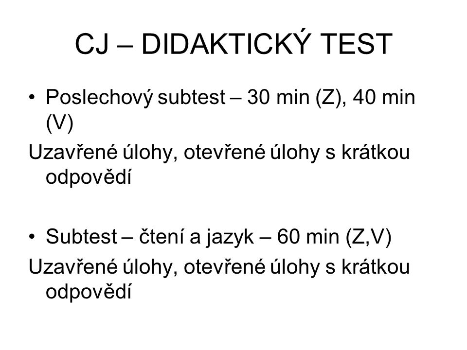 CJ – DIDAKTICKÝ TEST Poslechový subtest – 30 min (Z), 40 min (V)