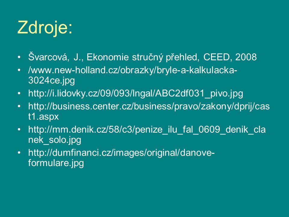 Zdroje: Švarcová, J., Ekonomie stručný přehled, CEED, 2008